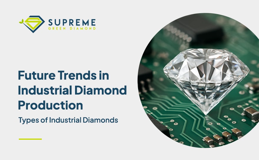 Future Trends in Industrial Diamond Production